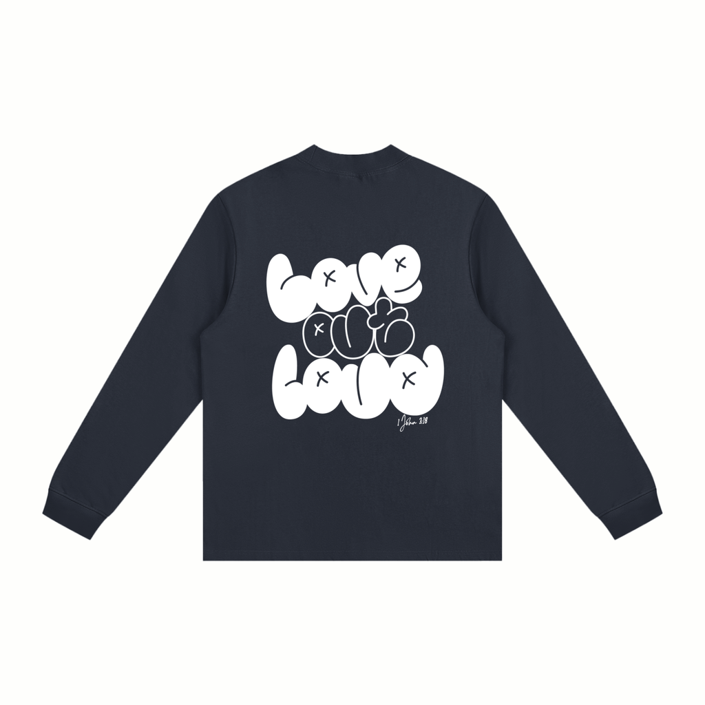 LOVE OUT LOUD,FAITH BASED,AREVUT,LONG SLEEVE,TSHIRT,SWEATSHIRT